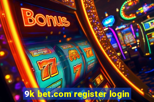 9k bet.com register login